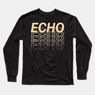 Its time for echo Long Sleeve T-Shirt